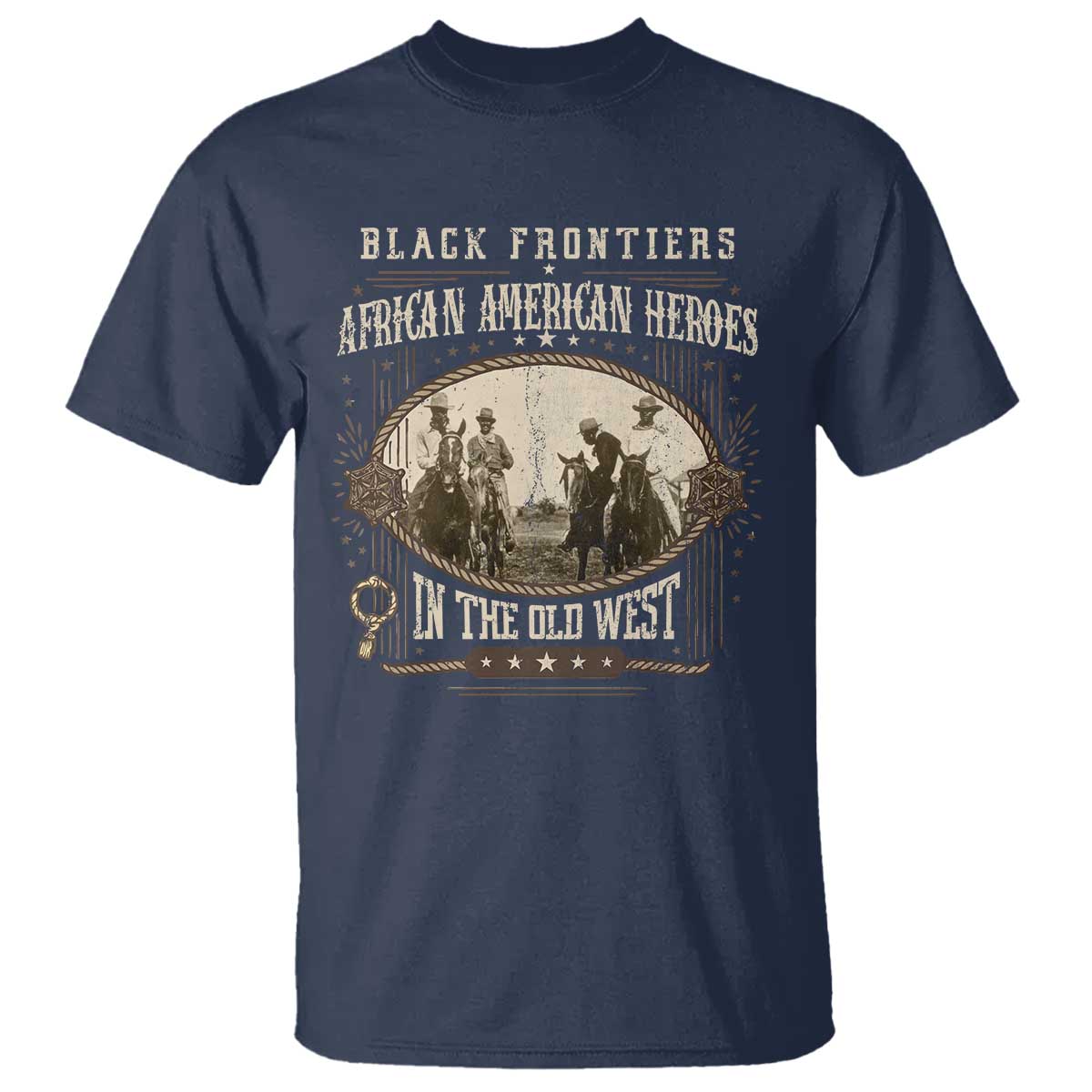 African American Cowboy T Shirt Black Frontiers African American Heroes In The Old West - African Pride