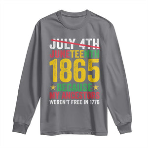 1865 Is Freedom Day Because My Ancestors Weren't Free In 1776 Long Sleeve Shirt