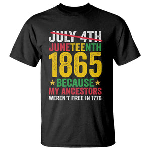 1865 Is Freedom Day Because My Ancestors Weren't Free In 1776 T Shirt