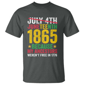 1865 Is Freedom Day Because My Ancestors Weren't Free In 1776 T Shirt