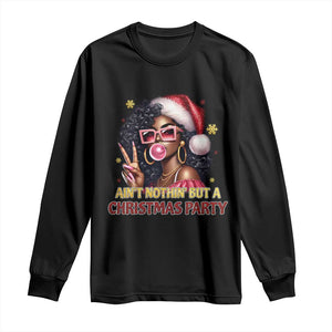 Funny Ain't Nothin' But A Christmas Party Long Sleeve Shirt African American Christmas Black Melanin Santa Gir