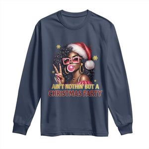 Funny Ain't Nothin' But A Christmas Party Long Sleeve Shirt African American Christmas Black Melanin Santa Gir