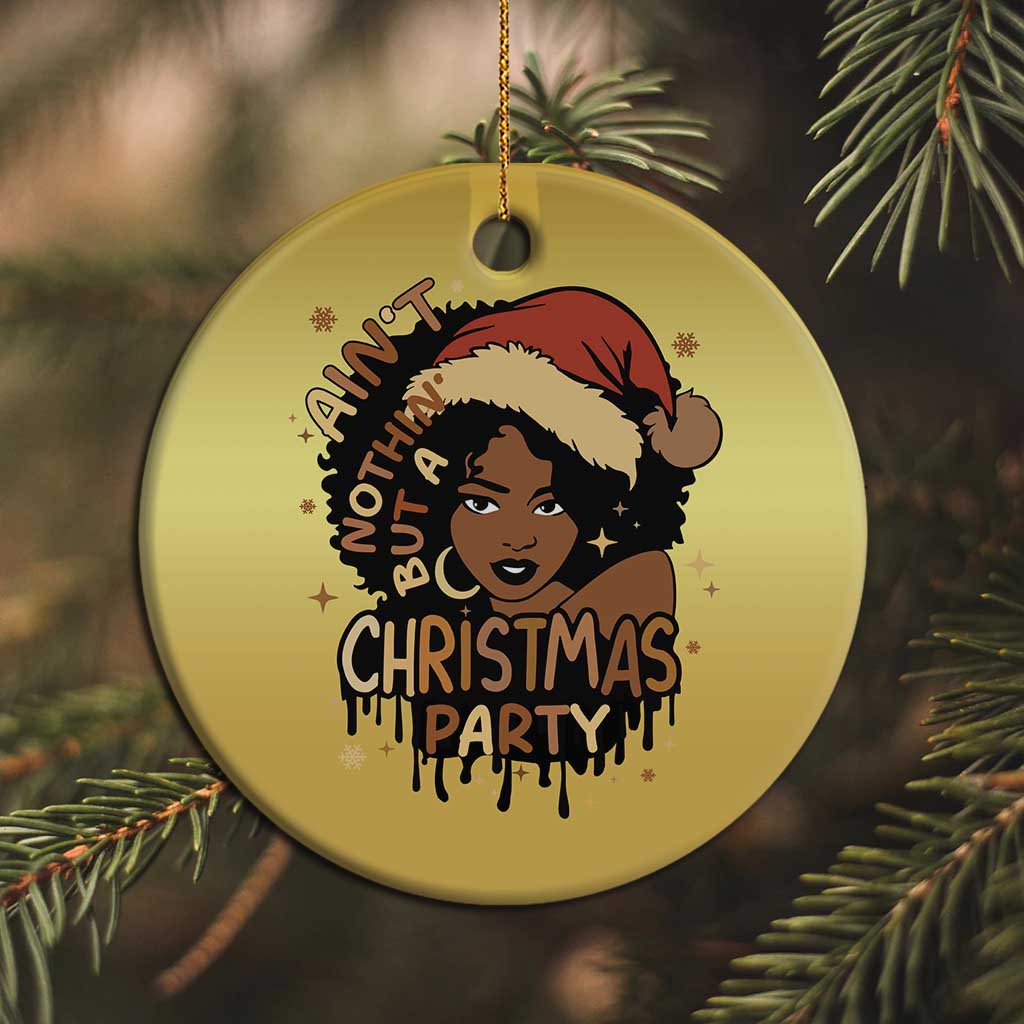 Funny Ain't Nothing But A Xmas Party Christmas Ornament African American Christmas Santa Black Melanin Girl