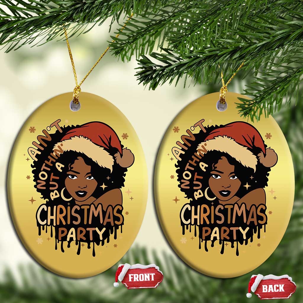 Funny Ain't Nothing But A Xmas Party Christmas Ornament African American Christmas Santa Black Melanin Girl