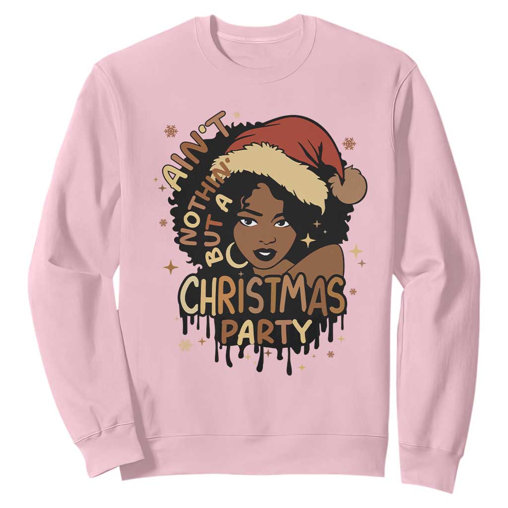 Funny Ain't Nothing But A Christmas Party Sweatshirt African American Christmas Santa Black Melanin Girl
