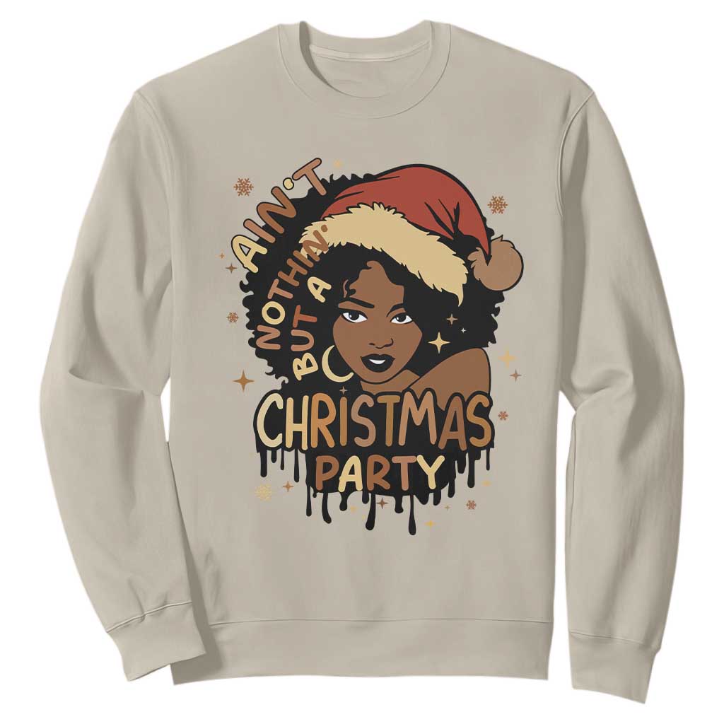 Funny Ain't Nothing But A Christmas Party Sweatshirt African American Christmas Santa Black Melanin Girl