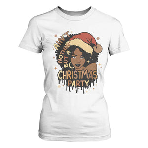 Funny Ain't Nothing But A Christmas Party T Shirt For Women African American Christmas Santa Black Melanin Girl