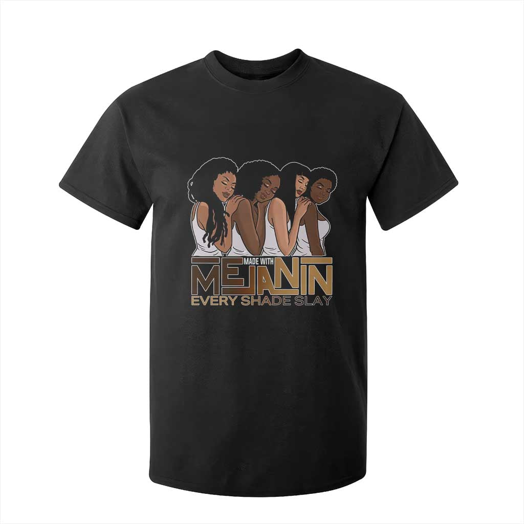 Made With Melanin Every Shade Slays T Shirt For Kid Proud African American Afro Girls