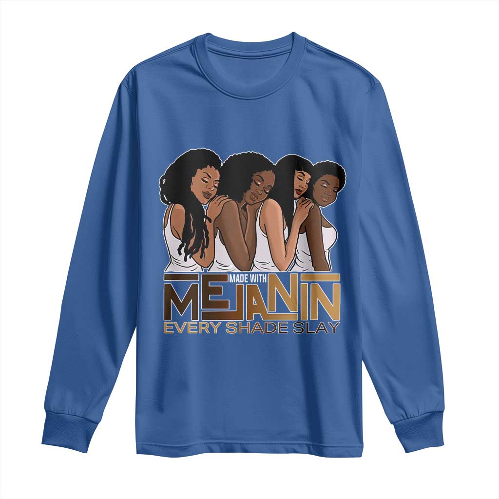 Made With Melanin Every Shade Slays Long Sleeve Shirt Proud African American Afro Girls