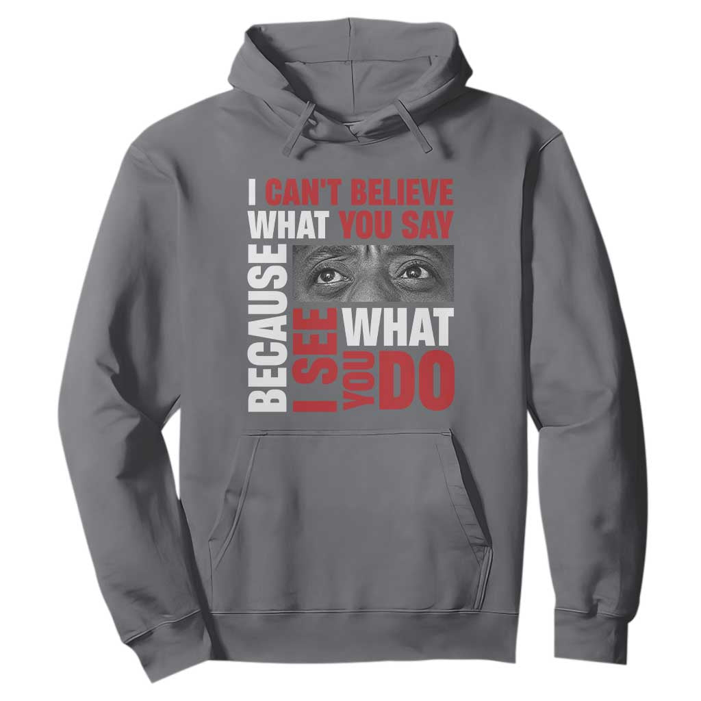 James Baldwin Quotes Hoodie I Can't Believe What You Say Because I See What You Do Black History Month