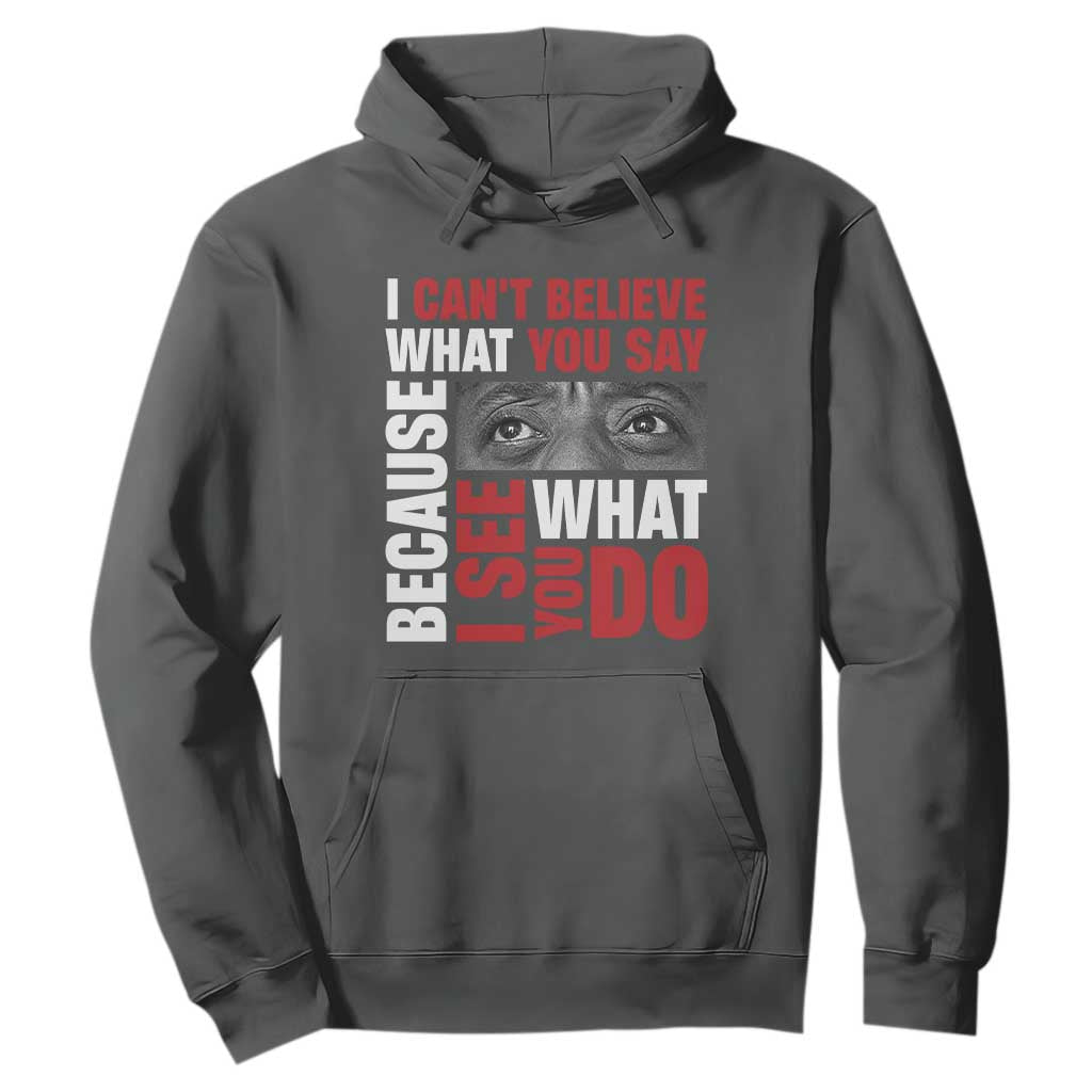 James Baldwin Quotes Hoodie I Can't Believe What You Say Because I See What You Do Black History Month