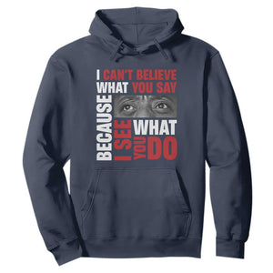 James Baldwin Quotes Hoodie I Can't Believe What You Say Because I See What You Do Black History Month