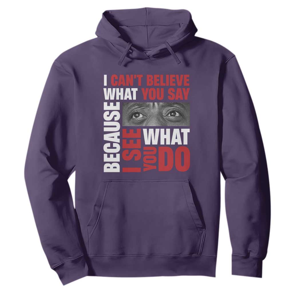 James Baldwin Quotes Hoodie I Can't Believe What You Say Because I See What You Do Black History Month