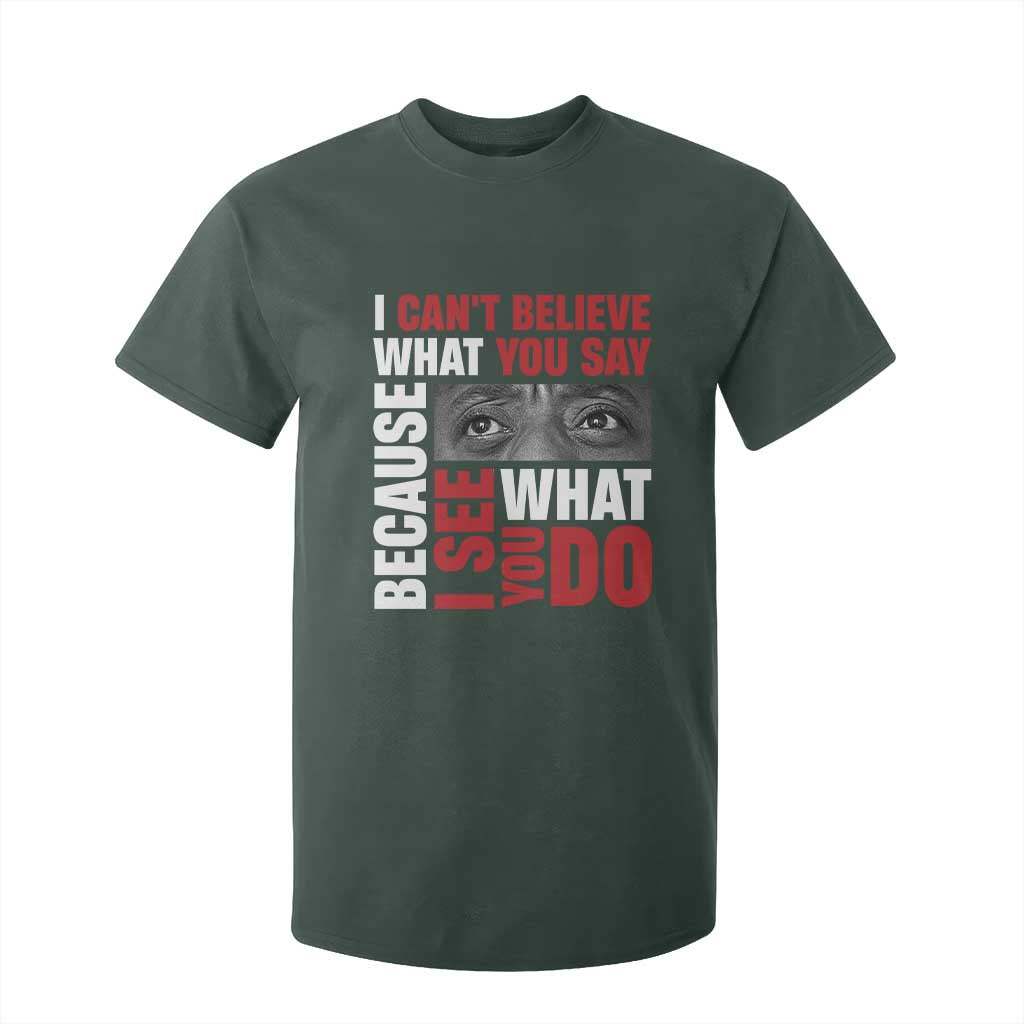 James Baldwin Quotes T Shirt For Kid I Can't Believe What You Say Because I See What You Do Black History Month