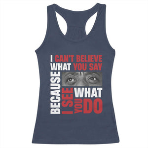 James Baldwin Quotes Racerback Tank Top I Can't Believe What You Say Because I See What You Do Black History Month