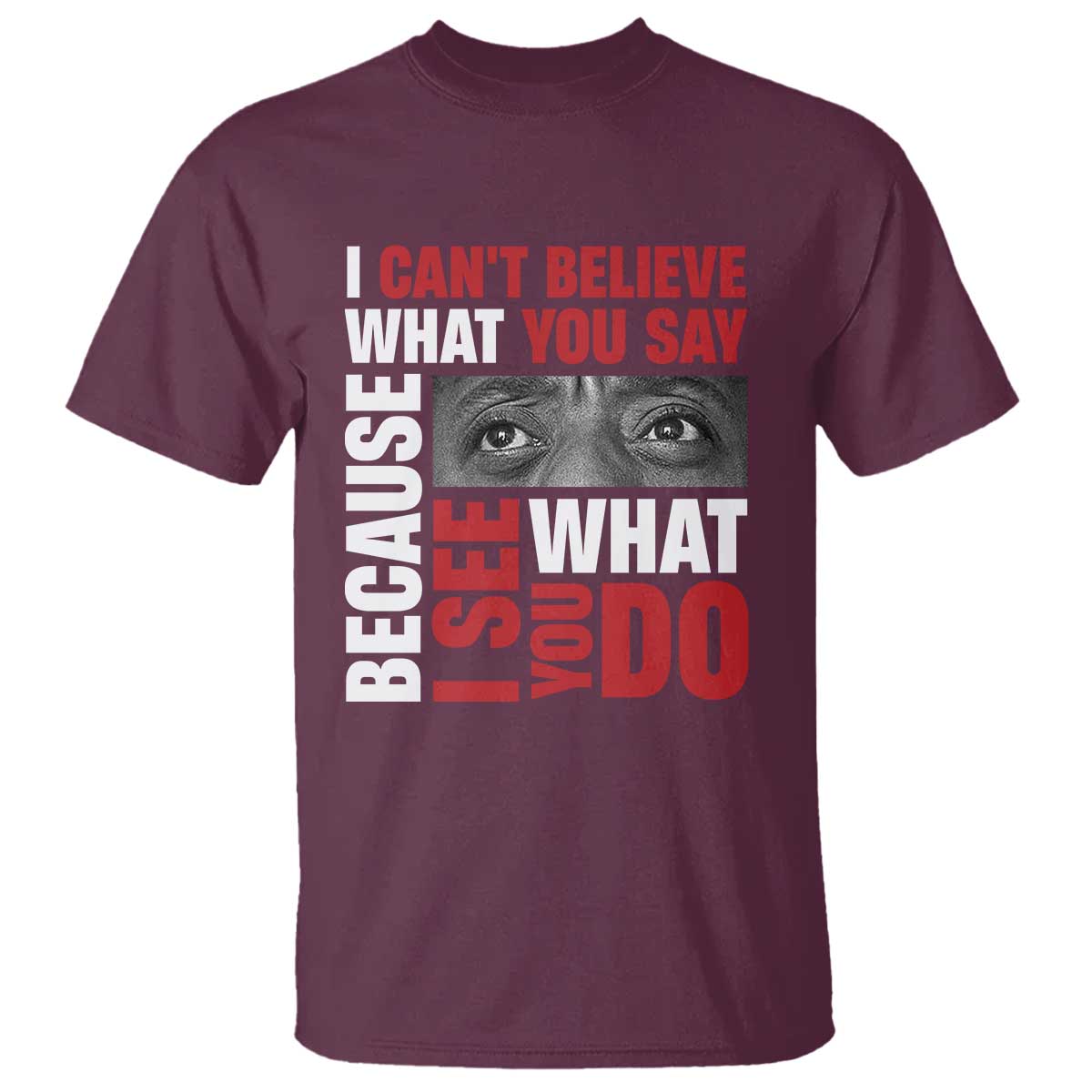 James Baldwin Quotes T Shirt I Can't Believe What You Say Because I See What You Do Black History Month