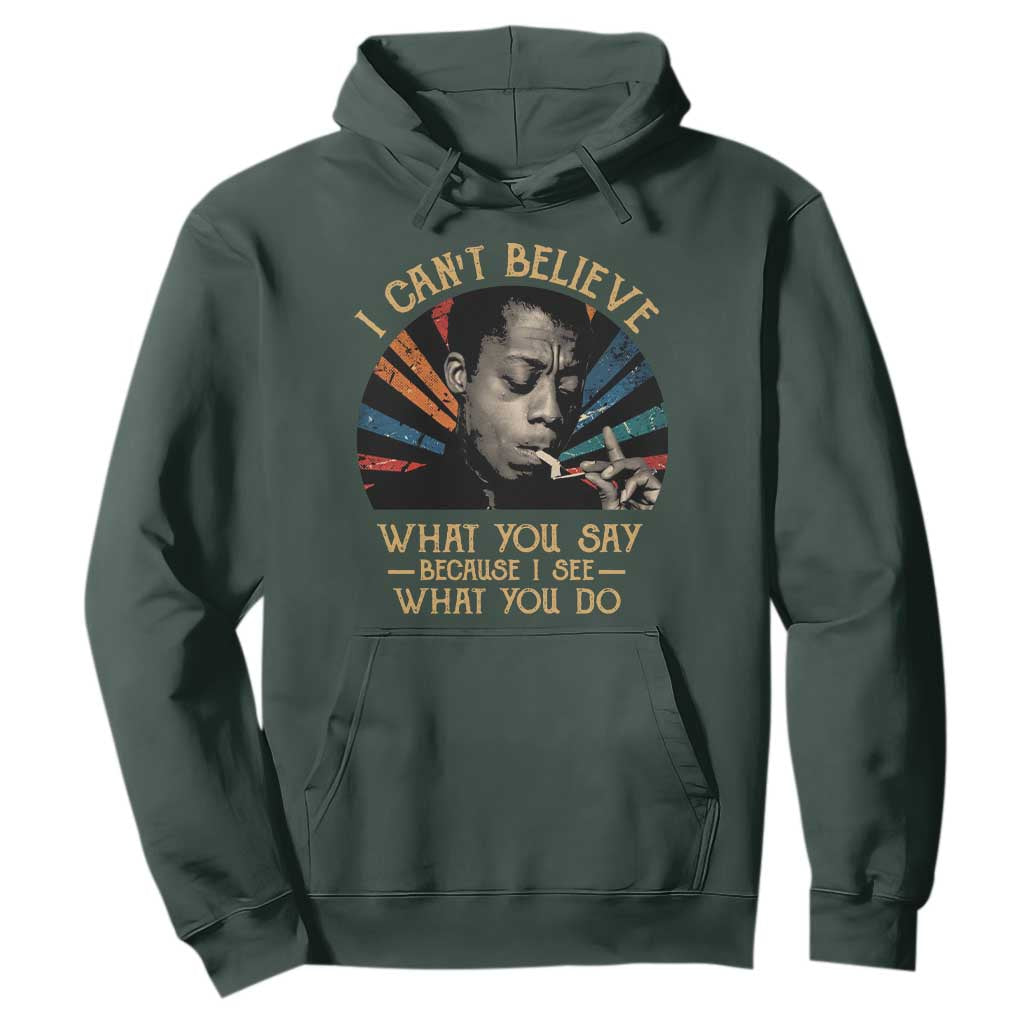 James Baldwin Inspirational Quotes Hoodie I Can't Believe What You Say Because I See What You Do Retro Stripes