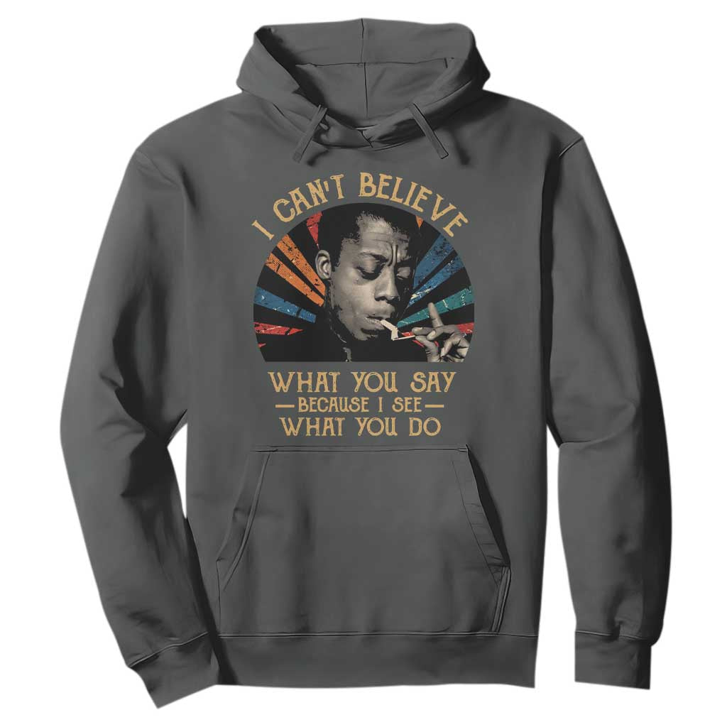 James Baldwin Inspirational Quotes Hoodie I Can't Believe What You Say Because I See What You Do Retro Stripes