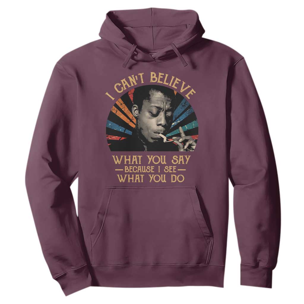 James Baldwin Inspirational Quotes Hoodie I Can't Believe What You Say Because I See What You Do Retro Stripes