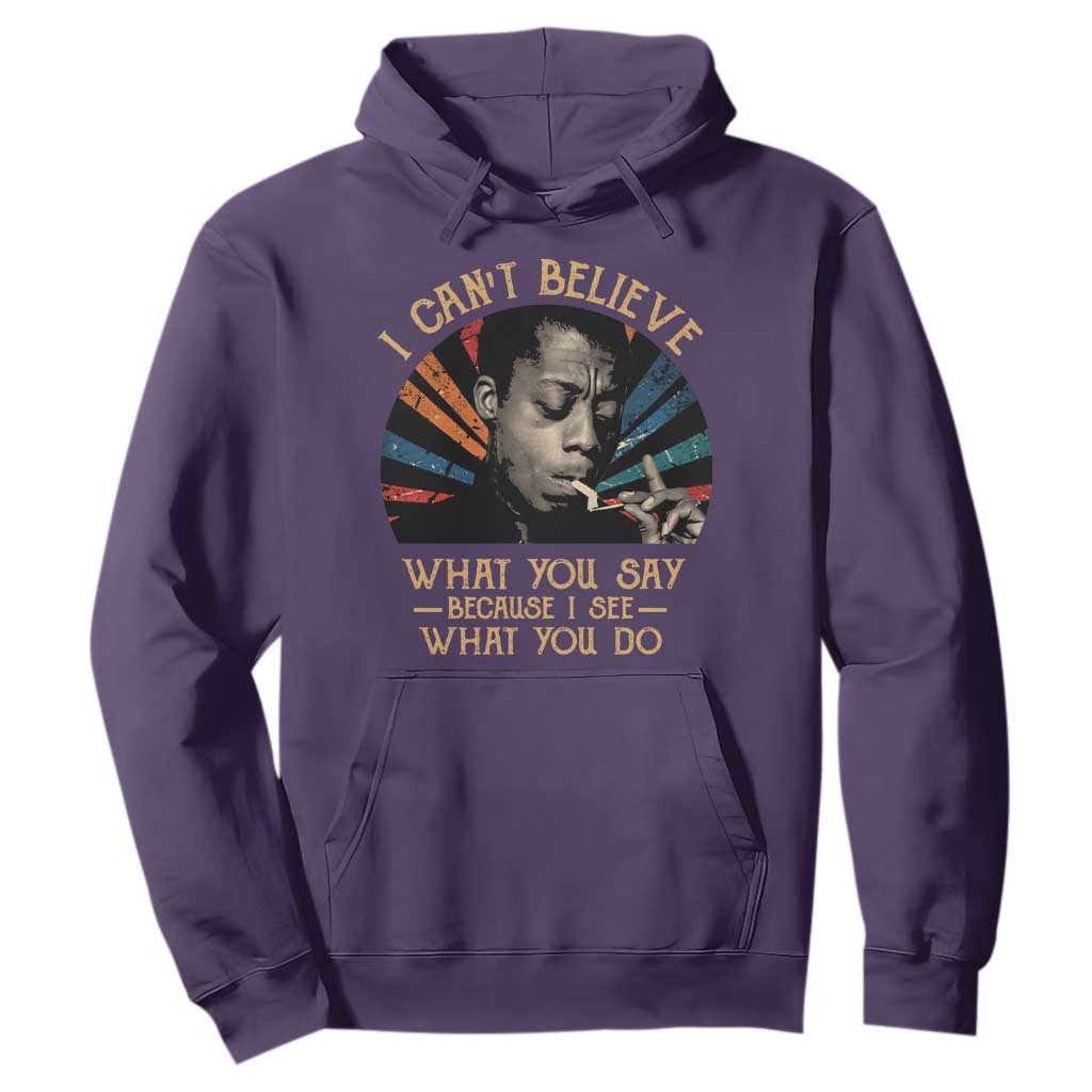 James Baldwin Inspirational Quotes Hoodie I Can't Believe What You Say Because I See What You Do Retro Stripes