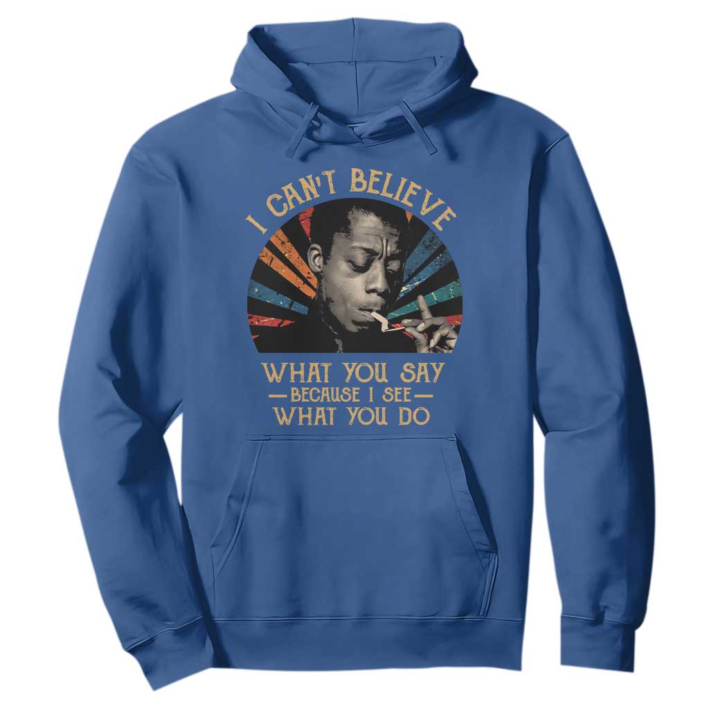 James Baldwin Inspirational Quotes Hoodie I Can't Believe What You Say Because I See What You Do Retro Stripes