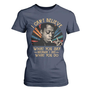 James Baldwin Inspirational Quotes T Shirt For Women I Can't Believe What You Say Because I See What You Do Retro Stripes