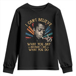 James Baldwin Inspirational Quotes Youth Sweatshirt I Can't Believe What You Say Because I See What You Do Retro Stripes