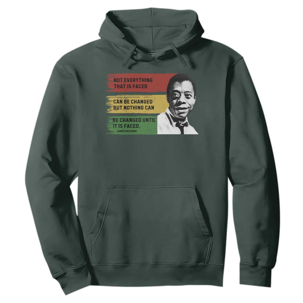 James Baldwin Inspirational Quotes Hoodie Not Everything That Is Faced Can Be Changed But Nothing Can Be Changed Until It Is Faced