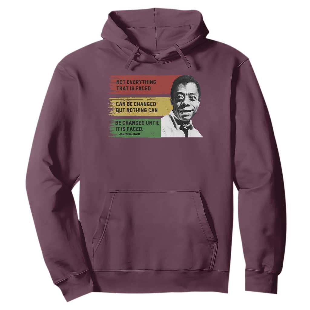 James Baldwin Inspirational Quotes Hoodie Not Everything That Is Faced Can Be Changed But Nothing Can Be Changed Until It Is Faced
