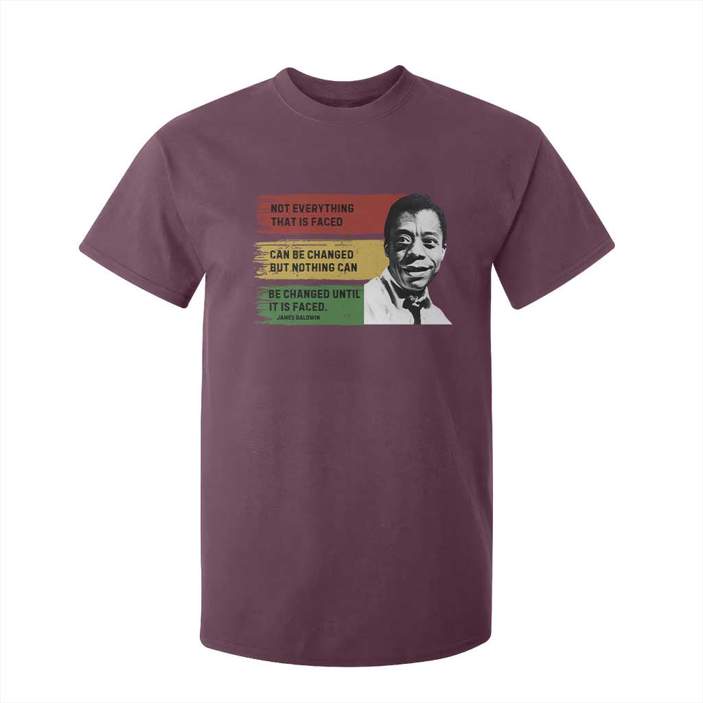 James Baldwin Inspirational Quotes T Shirt For Kid Not Everything That Is Faced Can Be Changed But Nothing Can Be Changed Until It Is Faced