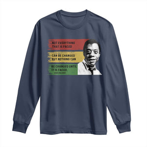 James Baldwin Inspirational Quotes Long Sleeve Shirt Not Everything That Is Faced Can Be Changed But Nothing Can Be Changed Until It Is Faced