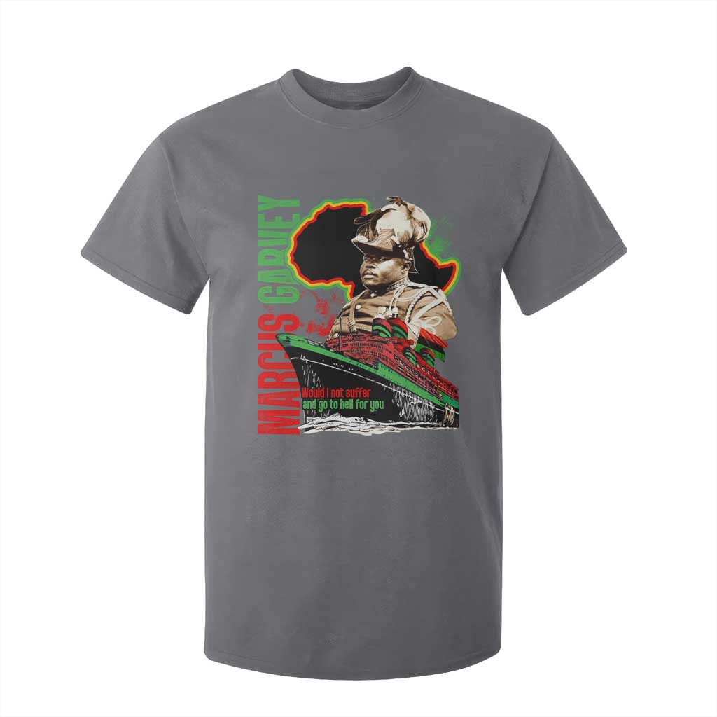 Marcus Garvey T Shirt For Kid Would I Not Suffer And Go To Hell For You Black History