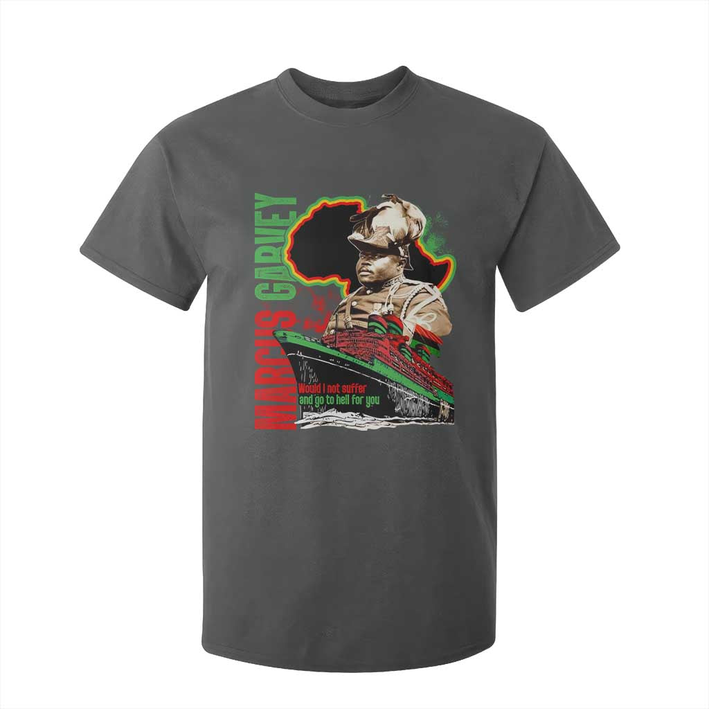 Marcus Garvey T Shirt For Kid Would I Not Suffer And Go To Hell For You Black History