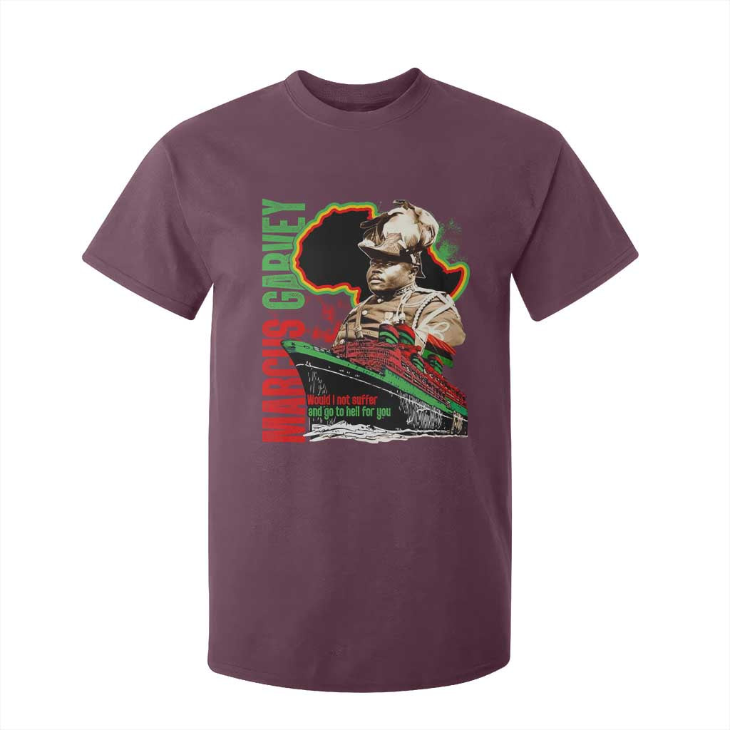 Marcus Garvey T Shirt For Kid Would I Not Suffer And Go To Hell For You Black History