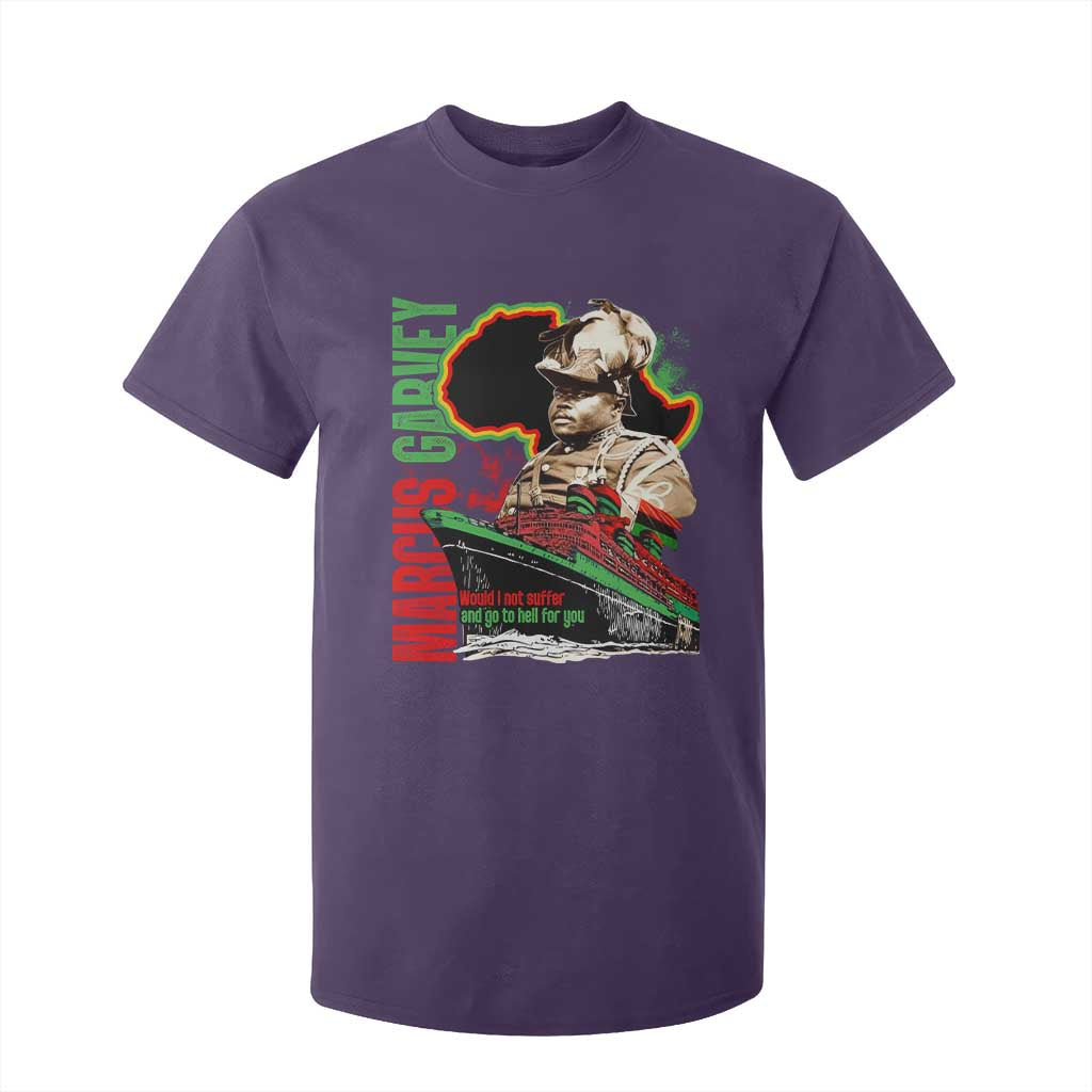 Marcus Garvey T Shirt For Kid Would I Not Suffer And Go To Hell For You Black History