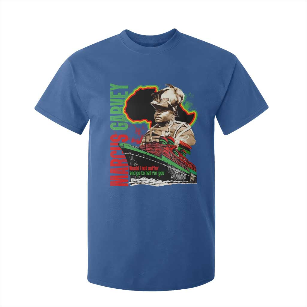 Marcus Garvey T Shirt For Kid Would I Not Suffer And Go To Hell For You Black History
