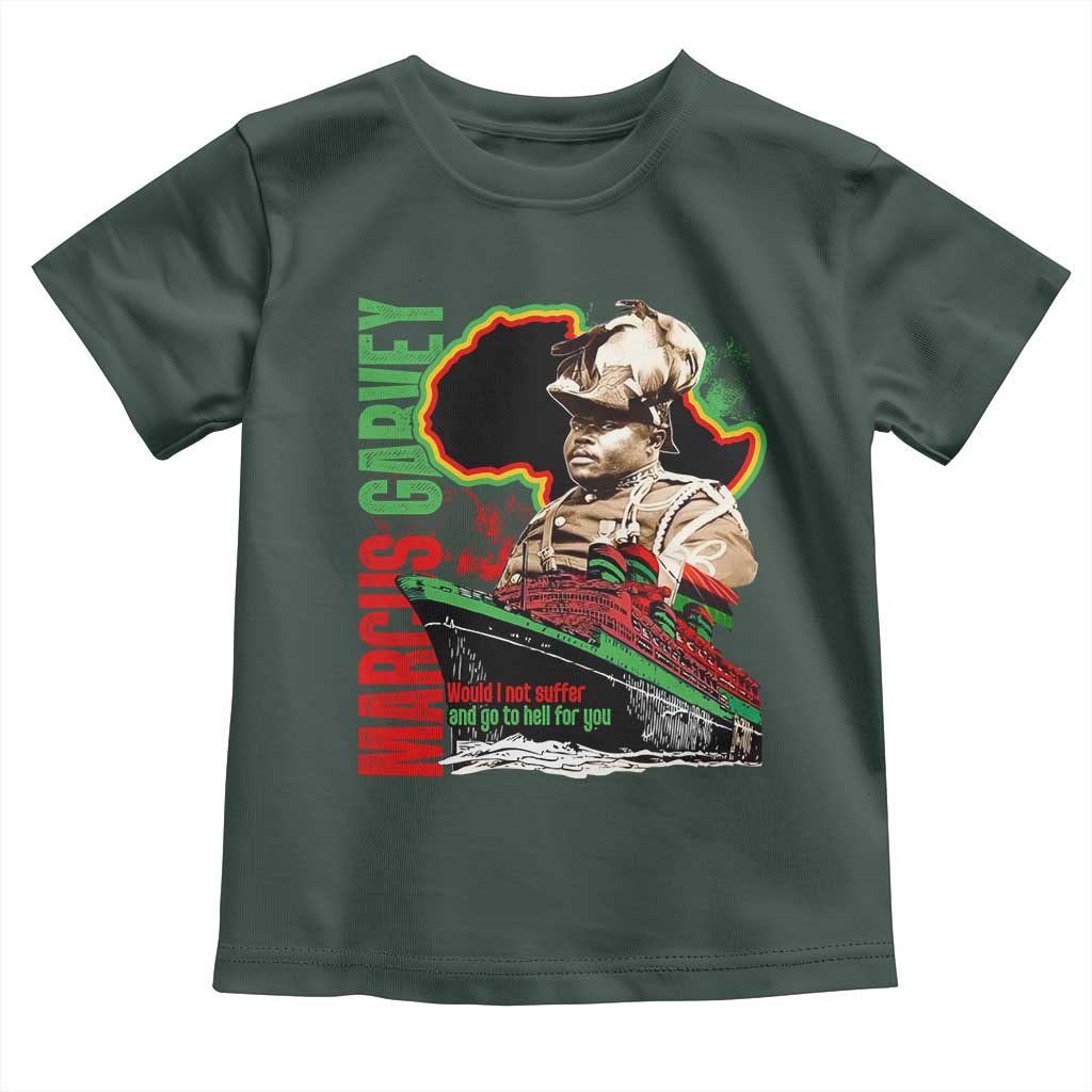 Marcus Garvey Toddler T Shirt Would I Not Suffer And Go To Hell For You Black History