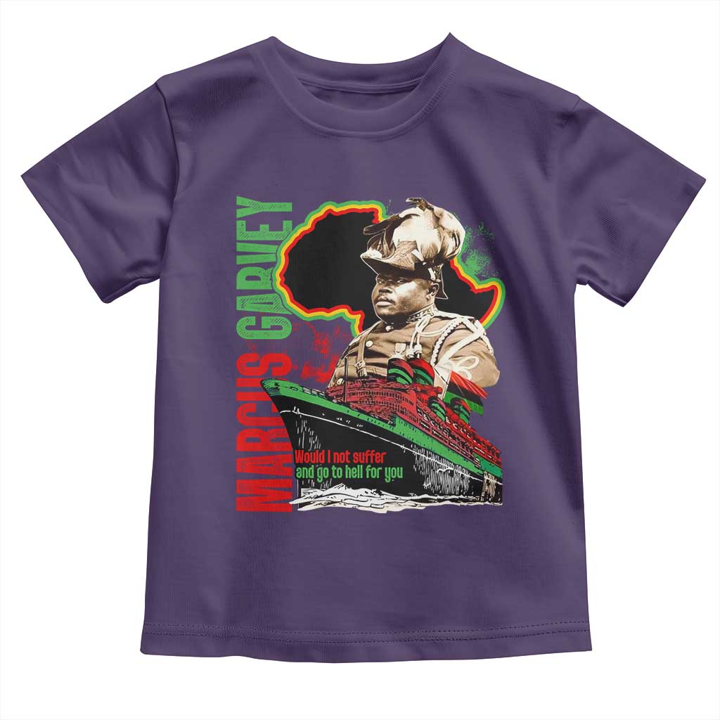 Marcus Garvey Toddler T Shirt Would I Not Suffer And Go To Hell For You Black History