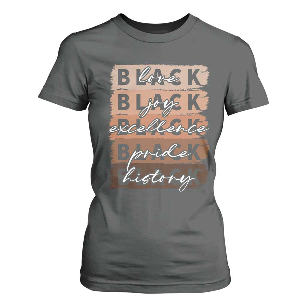 Black Love Joy Excellence Pride History T Shirt For Women Proud African American Melanin Brush Stroke Black History