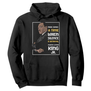 Martin Luther King Jr Inspirational Quotes Hoodie There Comes A Time When Silence Is Betrayal MLK Day
