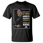 Martin Luther King Jr Inspirational Quotes T Shirt There Comes A Time When Silence Is Betrayal MLK Day