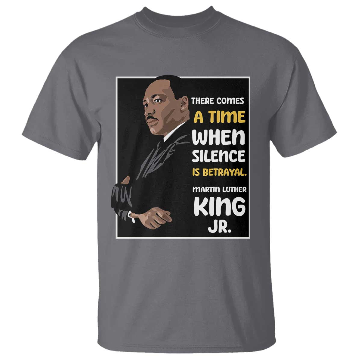 Martin Luther King Jr Inspirational Quotes T Shirt There Comes A Time When Silence Is Betrayal MLK Day