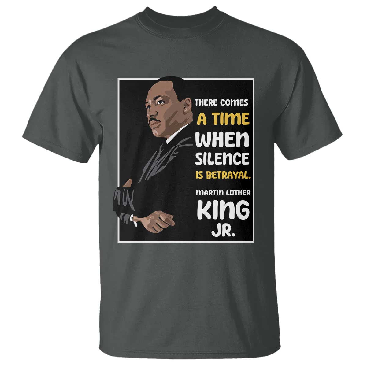 Martin Luther King Jr Inspirational Quotes T Shirt There Comes A Time When Silence Is Betrayal MLK Day