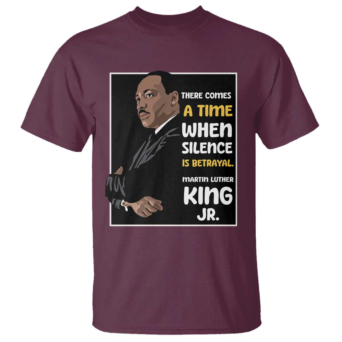 Martin Luther King Jr Inspirational Quotes T Shirt There Comes A Time When Silence Is Betrayal MLK Day