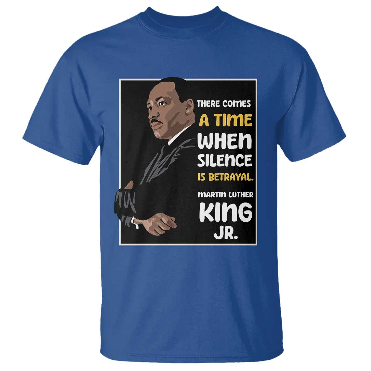 Martin Luther King Jr Inspirational Quotes T Shirt There Comes A Time When Silence Is Betrayal MLK Day