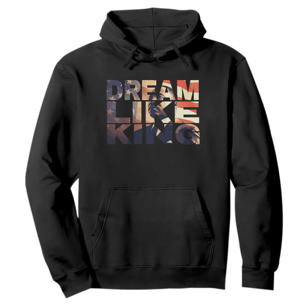 Dream Like King Martin Luther King Jr Hoodie MLK Day Vintage American Flag