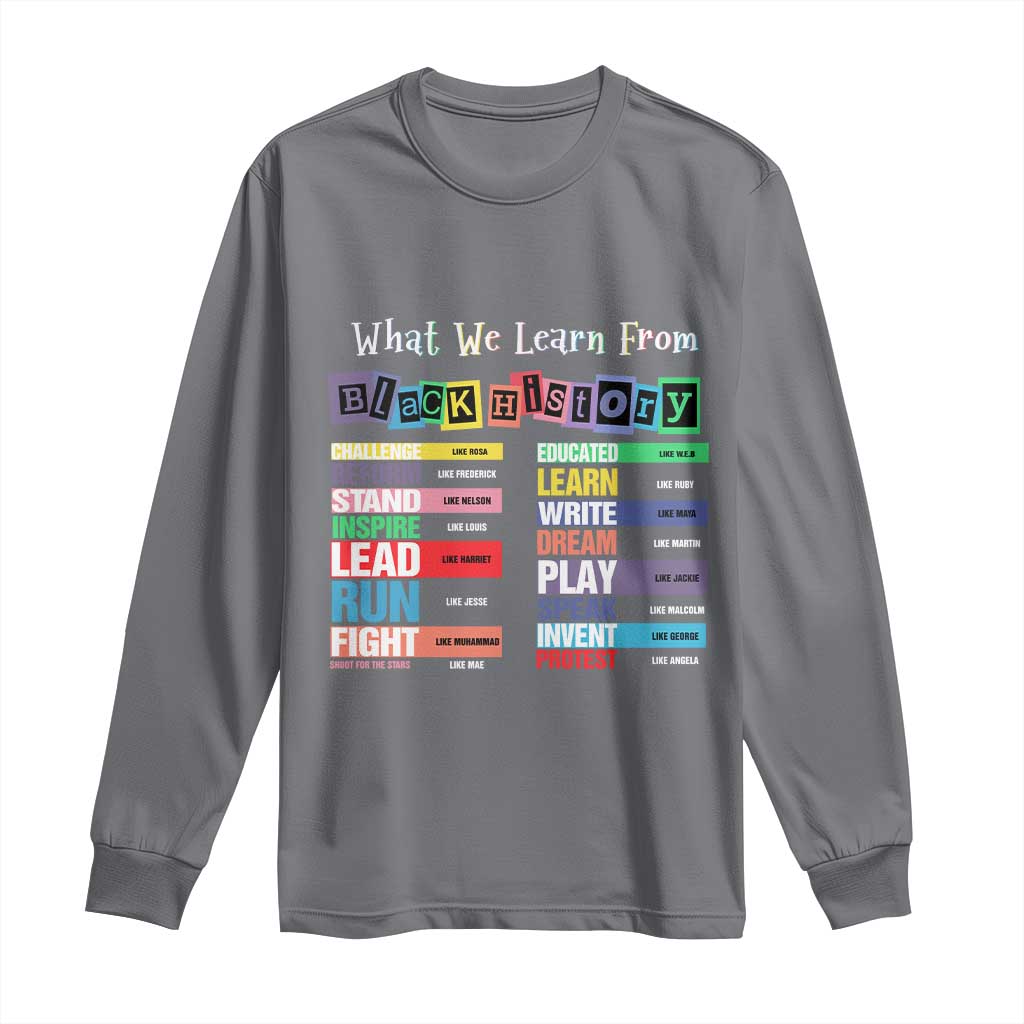 What We Learn From Black History Long Sleeve Shirt Black Leaders African American Pride