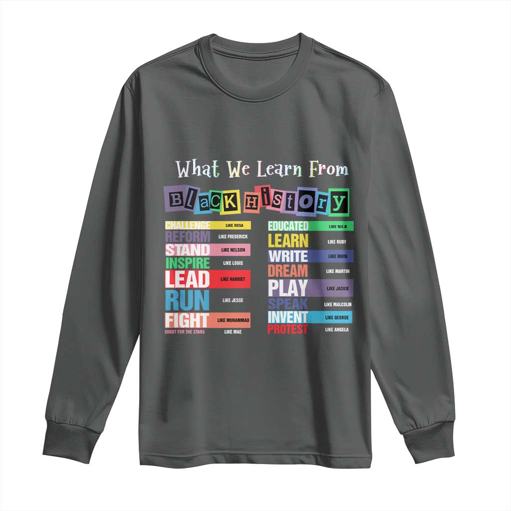What We Learn From Black History Long Sleeve Shirt Black Leaders African American Pride