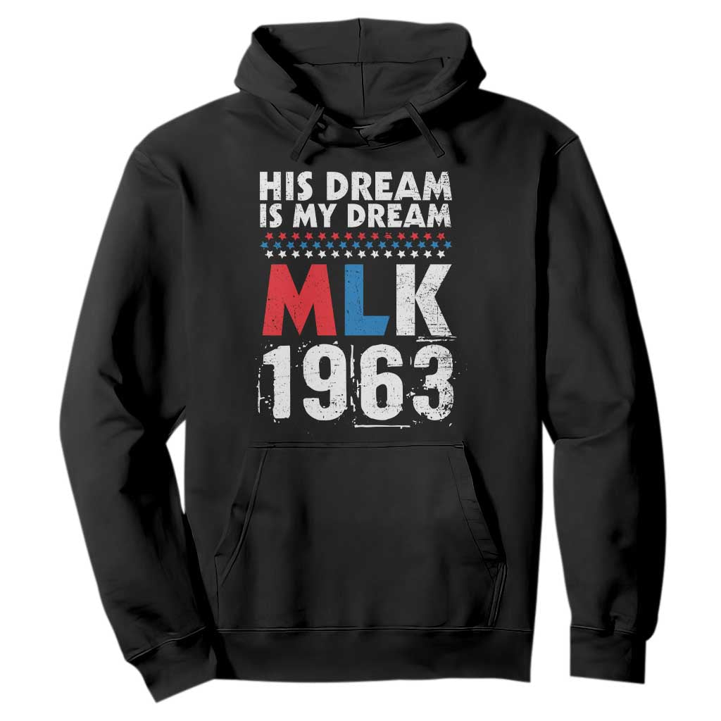 MLK His Dream Is My Dream 1963 Hoodie Black History Month