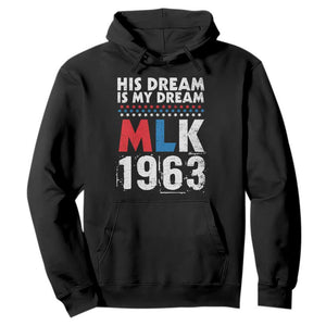 MLK His Dream Is My Dream 1963 Hoodie Black History Month